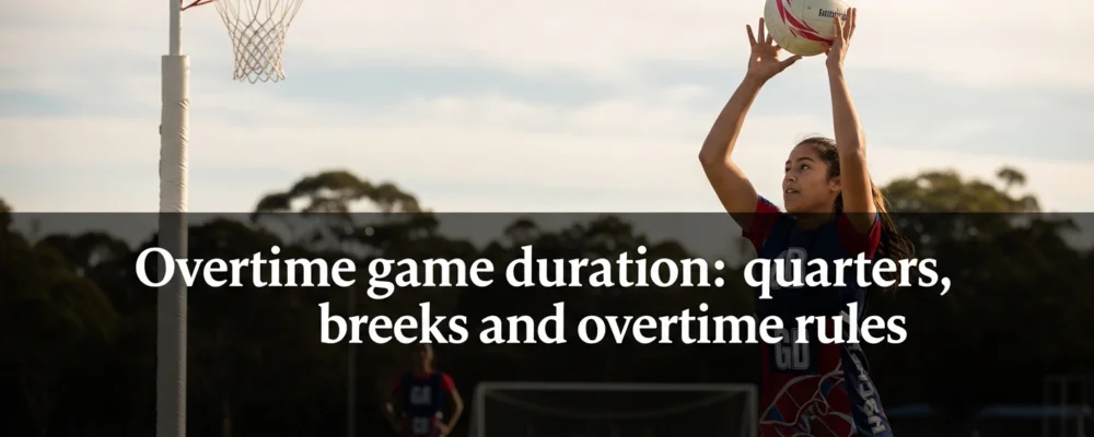 Overtime rules and extra time in netball matches — netball game duration